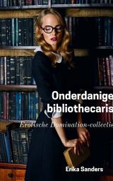 Icon image Onderdanige bibliothecaris: Overheersing en erotische onderwerping