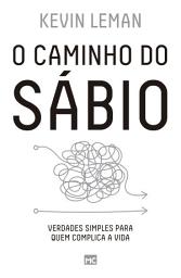 Icon image O caminho do sábio: Verdades simples para quem complica a vida