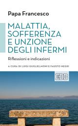 Icon image Malattia, sofferenza e unzione degli infermi: Riflessioni e indicazioni. A cura di Luigi Guglielmoni e Fausto Negri