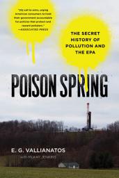 Icon image Poison Spring: The Secret History of Pollution and the EPA