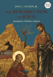 Icon image The Resurrection of Jesus: Apologetics, Polemics, History