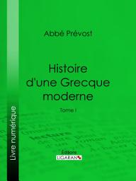 Icon image Histoire d'une Grecque moderne: Tome I, Volume 1