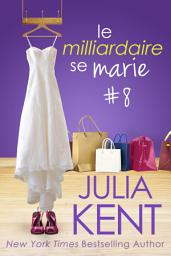 Icon image Le milliardaire se marie, tome 8