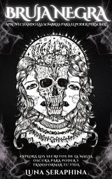 Icon image BRUJA NEGRA - APROVECHANDO LAS SOMBRAS PARA EL PODER PERSONAL: EXPLORA LOS SECRETOS DE LA MAGIA OSCURA PARA PODER Y TRANSFORMAR TU VIDA