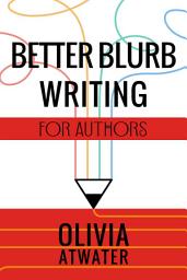 Icon image Better Blurb Writing for Authors