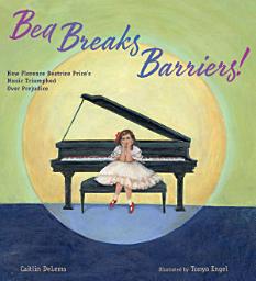 Icon image Bea Breaks Barriers!: How Florence Beatrice Price’s Music Triumphed Over Prejudice