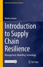 Icon image Introduction to Supply Chain Resilience: Management, Modelling, Technology