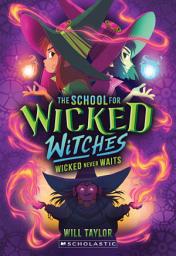 Icon image Wicked Never Waits (The School for Wicked Witches #2)