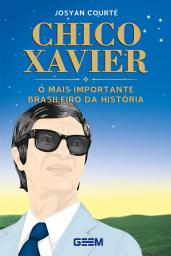 Icon image Chico Xavier, o mais importante brasileiro da história