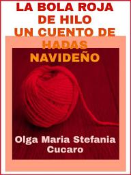 Icon image La bola roja de hilo: Un cuento de hadas navideño