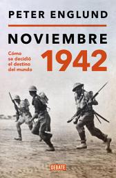 Icon image Noviembre 1942: Una historia íntima del momento decisivo de la Segunda Guerra Mundial