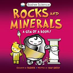 Icon image Basher Science: Rocks and Minerals: A Gem of a Book