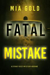 Icon image Fatal Mistake (A Sydney Best Suspense Thriller—Book 2)