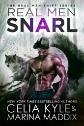Icon image Real Men Snarl - Real Men Romance™ (Paranormal Werewolf Romance)