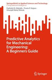 Icon image Predictive Analytics for Mechanical Engineering: A Beginners Guide