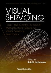 Icon image Visual Servoing: Real-Time Control of Robot Manipulators Based on Visual Sensory Feedback