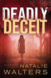 Icon image Deadly Deceit (Harbored Secrets Book #2)