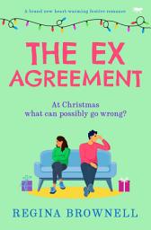 Icon image The Ex Agreement: A brand new heart-warming festive romance
