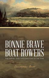 Icon image Bonnie Brave Boat Rowers: The Heroes, Seers and Songsters of the Tyne