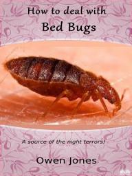 Icon image How to deal with bed bugs: A source of the night terrors!