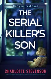 Icon image The Serial Killer's Son: A brand new absolutely gripping psychological thriller