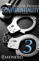 Icon image Doctor-Patient Confidentiality: Volume Three (Possessive Alpha Male BDSM Contemporary Romance Series)