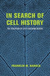 Icon image In Search of Cell History: The Evolution of Life's Building Blocks