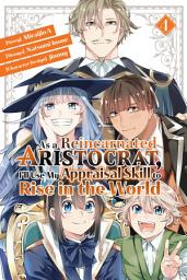 Icon image As a Reincarnated Aristocrat, I'll Use My Appraisal Skill to Rise in the World