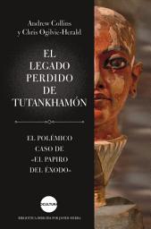 Icon image El legado perdido de Tutankhamón: El polémico caso de "El papiro del Éxodo"