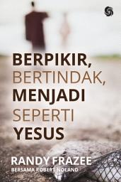 Icon image Berpikir, Bertindak, Menjadi Seperti Yesus