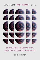 Icon image Worlds Without End: Exoplanets, Habitability, and the Future of Humanity