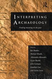 Icon image Interpreting Archaeology: Finding Meaning in the Past