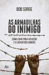 Icon image As armadilhas do inimigo: Como lidar com a rejeição e o louvor dos homens
