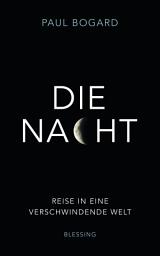 Icon image Die Nacht: Reise in eine verschwindende Welt