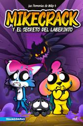 Icon image Las Perrerías de Mike 4. Mikecrack y el secreto del laberinto