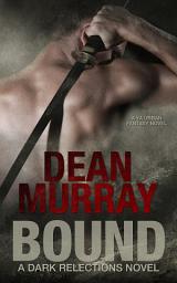 Icon image Bound: A YA Urban Fantasy Novel (Volume 1 of the Dark Reflections Books)