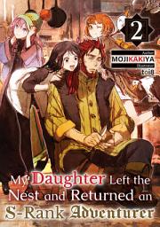 Icon image My Daughter Left the Nest and Returned an S-Rank Adventurer