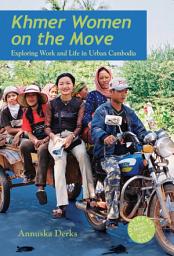 Icon image Khmer Women on the Move: Exploring Work and Life in Urban Cambodia