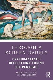 Icon image Through a Screen Darkly: Psychoanalytic Reflections During the Pandemic