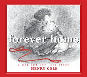 Icon image Forever Home: A Dog and Boy Love Story