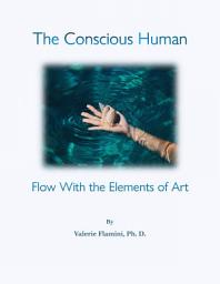 Icon image The Conscious Human: Flow With the Elements of Art