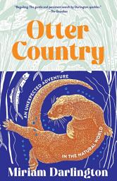 Icon image Otter Country: An Unexpected Adventure in the Natural World