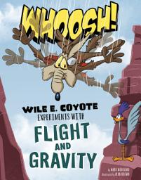 Icon image Whoosh!: Wile E. Coyote Experiments with Flight and Gravity