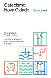 Icon image Devocional do Catecismo Nova Cidade: a verdade de Deus para nossos corações e mentes