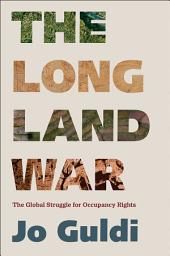 Icon image The Long Land War: The Global Struggle for Occupancy Rights