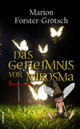Icon image Das Geheimnis von Mikosma: Blutsverwandt