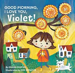 Icon image Good Morning, I Love You, Violet!