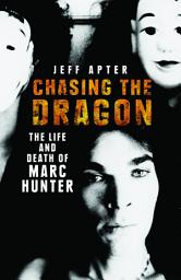 Icon image Chasing the Dragon: The Life and Death of Marc Hunter