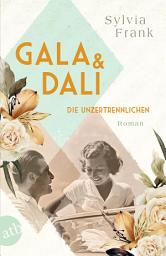 Icon image Gala und Dalí – Die Unzertrennlichen: Roman, Ausgabe 2