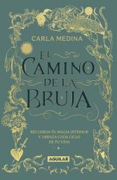 Icon image El camino de la bruja: Recuerda tu magia interior y abraza cada ciclo de tu vida